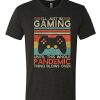 Funny Pandemic Gaming awesome graphic T Shirt