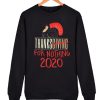 Funny Sarcastic Thanksgiving 2020 awesome Sweatshirt