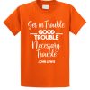 Get in Trouble Good awesome T Shirt