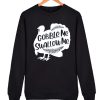 Gobble Me Swallow Me 2020 Thanksgiving awesome Sweatshirt