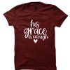 His grace is enough awesome T Shirt