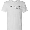 I Am Speaking awesome T Shirt