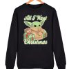 Mandalorian - All I Want For Christmas awesome graphic Sweatshirt
