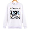 November Birthday 2020 - Quarantine awesome Sweatshirt