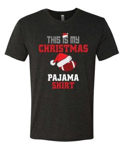 This Is My Christmas Pajama- Football awesome T Shirt