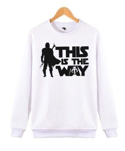 This Is The Way - Star Wars awesome graphic Sweatshirt