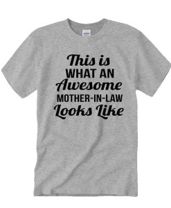 This Is What An Awesome Mother-In-Law awesome T Shirt
