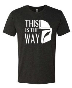 This is the WAY- Mandalorian awesome graphic T Shirt