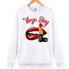 Virgo Slay Sexy Lip awesome graphic Sweatshirt