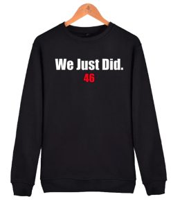 We Just Did 46 awesome graphic Sweatshirt