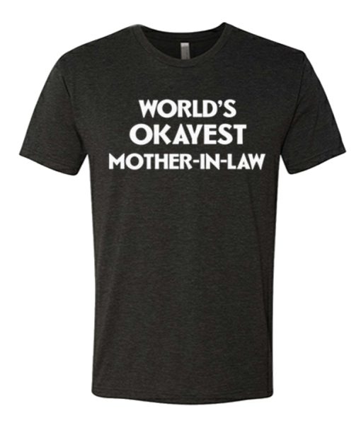 World's Okayest Mother In Law awesome graphic T Shirt