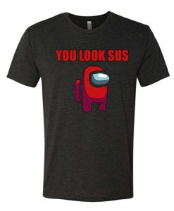 You Look Sus - Among Us awesome graphic T Shirt