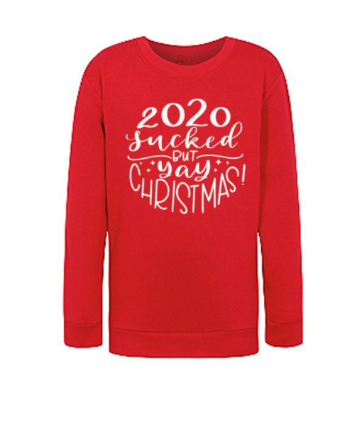 2020 Sucked but Yay Christmas awesome graphic Sweatshirt
