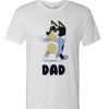 Bluey Dad Daily awesome graphic T Shirt