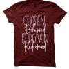 Chosen - Blessed awesome graphic T Shirt