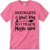 HOGWARTS Wasn't Hiring awesome graphic T Shirt
