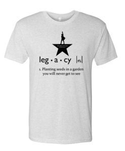 Hamilton Legacy Quote awesome graphic T Shirt