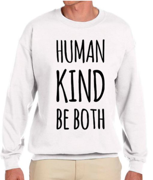 Human Kind Be Both awesome graphic Sweatshirt