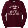 I Do Whatever The Voices graphic Sweatshirt