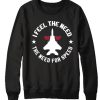 I Feel the Need the Need for Speed graphic Sweatshirt