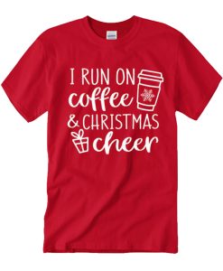 I Run Coffee And Christmas Cheer graphic T Shirt