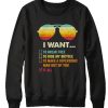 I Want It All To Break Free graphic Sweatshirt