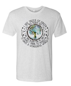 I see trees of green red roses too awesome graphic T Shirt