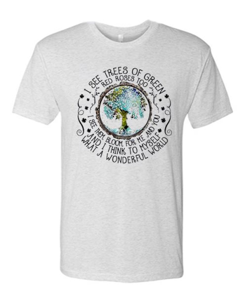 I see trees of green red roses too awesome graphic T Shirt