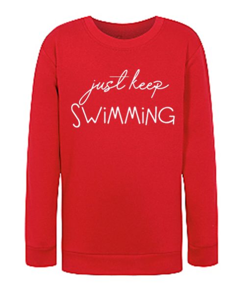 Just Keep Swimming graphic Sweatshirt
