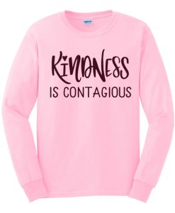 Kindness is Contagious awesome graphic Sweatshirt