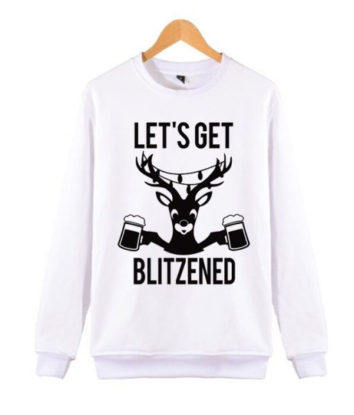 LET'S GET BLITZENED Beer awesome graphic Sweatshirt