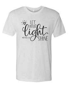 Let Your Light Shine awesome graphic T Shirt