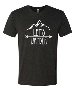 Let's Wander graphic T Shirt