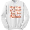 May Your Coffee Be Stronger Than Your Daughter's Attitude graphic Sweatshirt