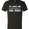 My Jokes are Officially Dad Jokes awesome graphic T Shirt