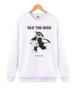 Tax The Rich awesome graphic Sweatshirt