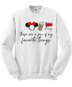 These Are A Few of My Favorite Things graphic Sweatshirt