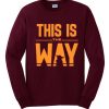 This Is The Way graphic Sweatshirt