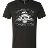 Too Weird To Live Too Rare To Die graphic T Shirt