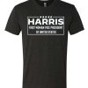 Harris First Woman Vice President graphic T Shirt