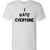 I Hate Everyone awesome T Shirt