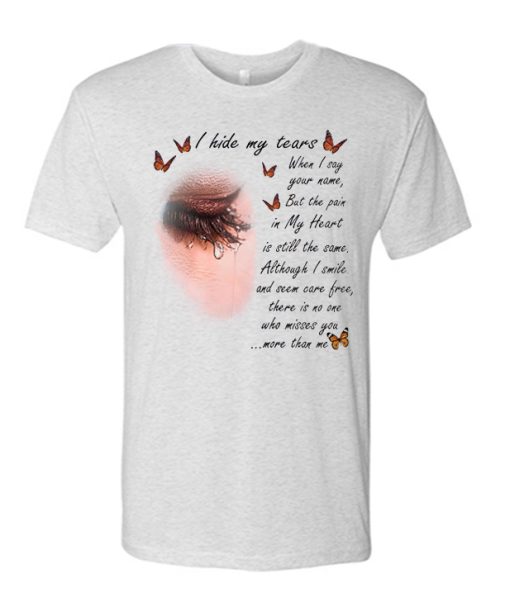 I Hide My Tears Love In Heaven graphic T Shirt