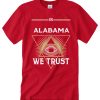 In Alabama We Trust awesome T Shirt