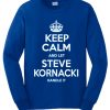 Keep Calm And Let Steve Kornacki Handle It graphic Sweatshirt