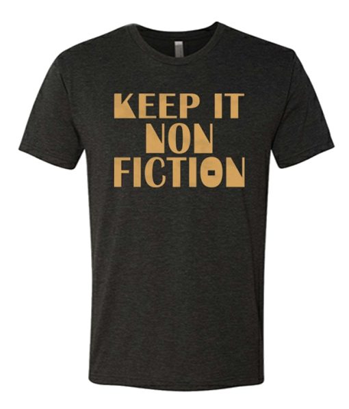Keep It Nonfiction awesome T Shirt