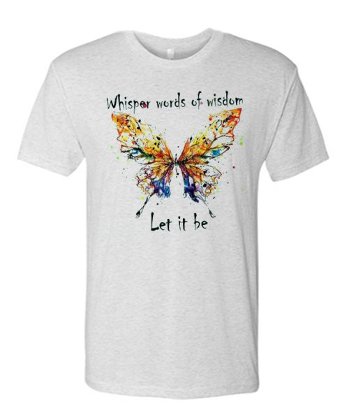 Let it Be - Butterfly awesome T Shirt