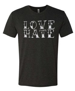 Love Hate awesome T Shirt