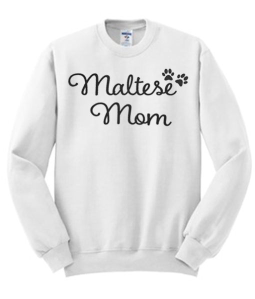 Maltese Mom graphic Sweatshirt