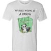 My Spirit Animal Is an Panda graphic T Shirt