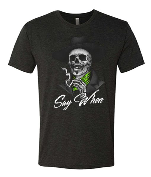 Skull Say When Light Green graphic T Shirt
